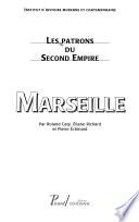 Les Patrons du Second Empire: Marseille