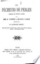 Les pecheurs de perles, opera en 3 actes par E. Cormon (pseud.) et Michel Carre