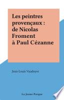 Les peintres provençaux : de Nicolas Froment à Paul Cézanne