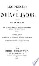Les Pensées du Zouave Jacob, précédées de sa prière et de la manière de guérir soimême ceux qui souffrent. Deuxième édition, etc