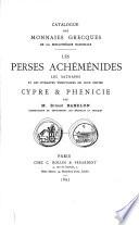 Les Perses Achéménides, les Satrapes et les Dynastes tributaires de leur empire Cypre et Phénicie