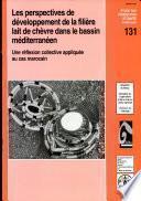 Les perspectives de developpement de la filiere lait de chevre dans le bassin mediterraneen. Une reflexion collective appliquee au cas marocain