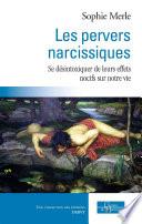 Les pervers narcissiques - Se désintoxiquer de leurs effets nocifs sur notre vie