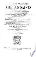 Les Petits Bollandistes vies des saints de l'Ancien et du Nouveau Testament des martyrs, des pères, des auteurs sacrés et ecclesiastiques des vénérables et autres personnes mortes en odeur de sainteté