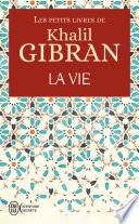 Les petits livres de Khalil Gibran - La Vie