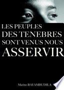 LES PEUPLES DU MONDE DES TENEBRES VENUS NOUS ASSERVIR