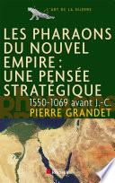 Les pharaons du Nouvel Empire (1550-1069 av. J.-C.)