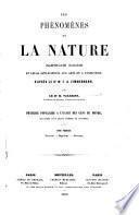 Les phénomènes de la nature : leurs lois et leurs applications aux arts et à l'industrie: Electricité, magnétisme, galvanisme