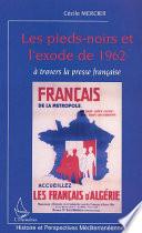 Les Pieds-Noirs et l'exode de 1962 à travers la presse française