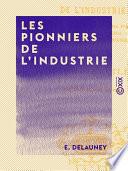 Les Pionniers de l'industrie - Gutenberg, Bernard Palissy, Denis Papin, Benjamin Franklin, Jacquard...