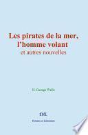 Les pirates de la mer, l’homme volant, et autres nouvelles
