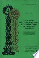 Les plantes chez les pygmées Aka et les Monzombo de la Lobaye (Centrafrique)