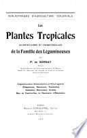 Les plantes tropicales alimentaires et industrielles de la famille des légumineuses