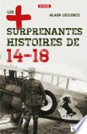 Les plus surprenantes histoires de 14-18