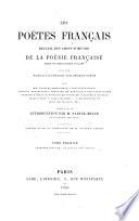 Les Poëtes français, recueil des chefs-d'oeuvre de la poésie française depuis les origines jusqu'à nos jours avec une notice littéraire sur chaque poëte par MM. Charles Asselineau - Hippolyte Babou - Charles Baudelaire - Théodore de Banville - Philoxène Boyer - Charles d'Héricault - Édouard Fournier - Théophile Gautier - Jules Janin - Louis Moland - A. de Montaiglon - Léon de Wailly, etc