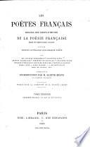 Les Poëtes français. Recueil des chefs-d'œuvre de la poésie française depuis les origines jusqu'à nos jours. Avec une notice littéraire sur chaque poëte par MM. C. Asselineau, H. Babou, C. Baudelaire [and others] ... Precédé d'une introduction par M. Sainte-Beuve ... Publié sous la direction de M. E. Crépet