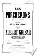 Les Porcherons. Opéra comique en 3 actes. Paroles de T. Sauvage ... Partition piano&chant arrangée par A. G. de Garaudé