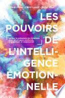 Les pouvoirs de l'intelligence émotionnelle