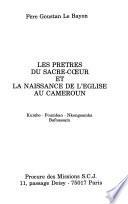 Les prêtres du Sacre-Cœur et naissance de l'Eglise au Cameroun
