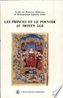 Les princes et le pouvoir au Moyen Age