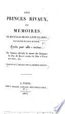 Les Princes rivaux, ou Mémoires de Mistress M.-A. Clarke ... écrits par elle-même ... Traduits [by Jean F. Dauxion Lavaysse] de l'anglais sur la seconde édition