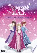 Les princesses de glace - tome 01 : Le secret du faucon d'argent