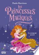 Les Princesses magiques - tome 01 : Le Serment secret