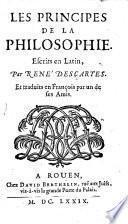 Les Principes de la philosophie. Escrits en latin, par René Descartes. Et traduits en françois par un de ses amis [i.e. Claude Picot].