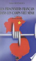 Les prisonniers de guerre du Corps expéditionnaire français en Extrême-Orient dans les camps Viêt Minh, 1945-1954