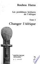 Les problèmes brûlants de l'Afrique: Changer l'Afrique