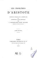 Les problèmes d'Aristote traduits en français pour la première fois et accompagnés de notes perpétuelles par J. Barthélemy-Saint Hilaire