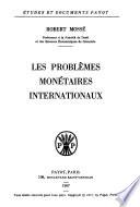 Les Problèmes monétaires internationaux