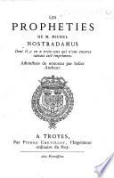 Les Prophéties de M. Nostradamus, etc