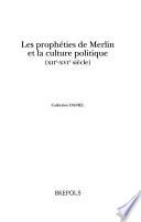 Les prophéties de Merlin et la culture politique, XIIe-XVIe siècles