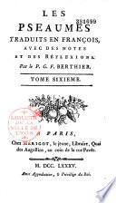 Les psaumes traduits en françois, avec des notes et des reflexions