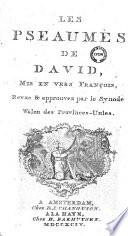 Les Pseaumes de David, mis en vers françois, revus & approuvez par le Synode walon des Provinces-Unies