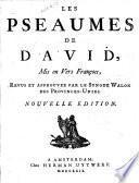 Les Pseaumes de David, mis en vers françois, revus et approuvez par le Synode Walon des Provinces-Unies. Nouvelle édition. (La Forme des prières ecclésiastiques.-Le Catéchisme.) [With musical notes.]