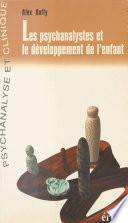 Les Psychanalystes et le développement de l'enfant