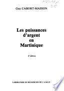 Les puissances d'argent en Martinique