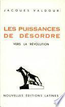 LES PUISSANCES DE DESORDRE VERS LA REVOLUTION Par JACQUES VALDOUR