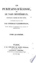 Les puritains d'Écosse, et Le nain mystérieux, nouveaux contes de mon hôte, recueillis et mis au jour par Jedediah Cleisbotham, ... Tome premier [- quatrieme]