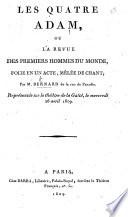 Les Quatre Adam, ou la revue des premiers hommes du monde, folie en un acte, mêlée de chant; par M. Bernard, etc