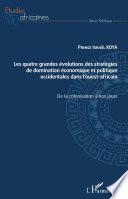 Les quatre grandes évolutions des stratégies de domination économique et politique occidentales dans l'ouest-africain