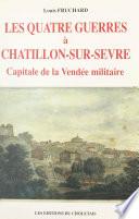 Les quatre guerres à Châtillon-sur-Sèvre, capitale de la Vendée militaire