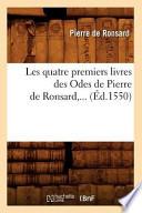 Les Quatre Premiers Livres Des Odes de Pierre de Ronsard, ...