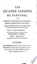 Les quatre saisons du Parnasse, ou choix de poésies légères depuis le commencement du XIXe siècle; avec des notices des principaux ouvrages de poésie, romans, et pièces de théatre