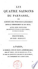 Les quatre saisons du Parnasse, ou choix de poésies légères depuis le commencement du XIXe siècle; avec des notices des principaux ouvrages de poésie, romans, et pièces de théatre