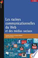 Les racines communicationnelles du Web et des médias sociaux, 2e édition