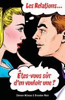Les relations... Êtes-vous sûr d'en vouloir une? (French)