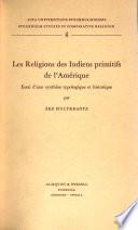 Les religions des Indiens primitifs de l'Amérique